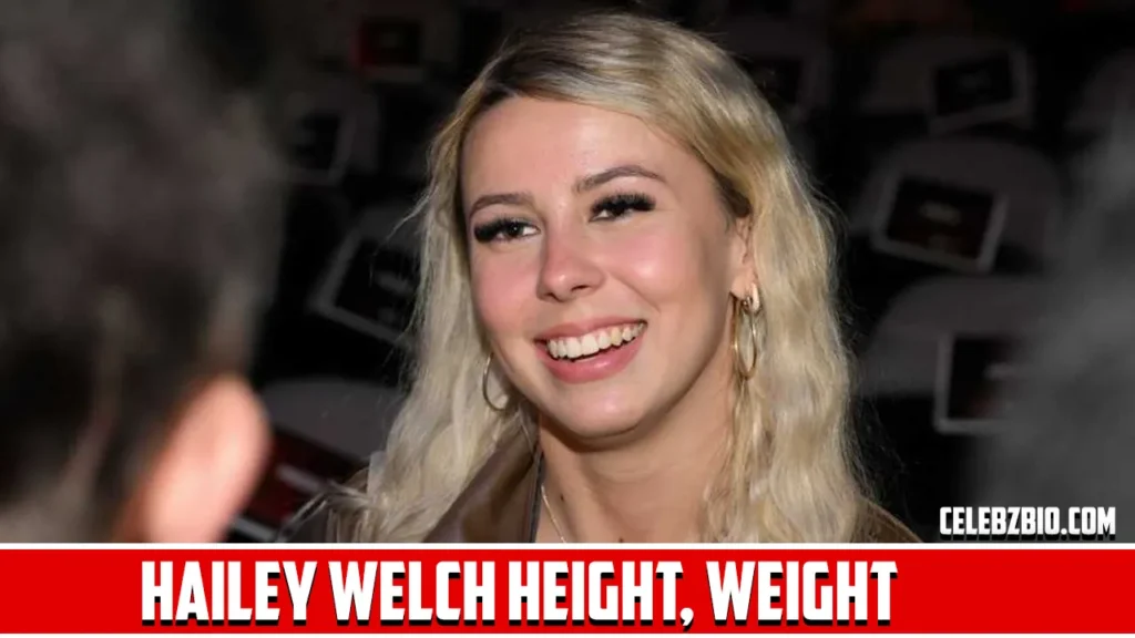 Hailey Welch Height
